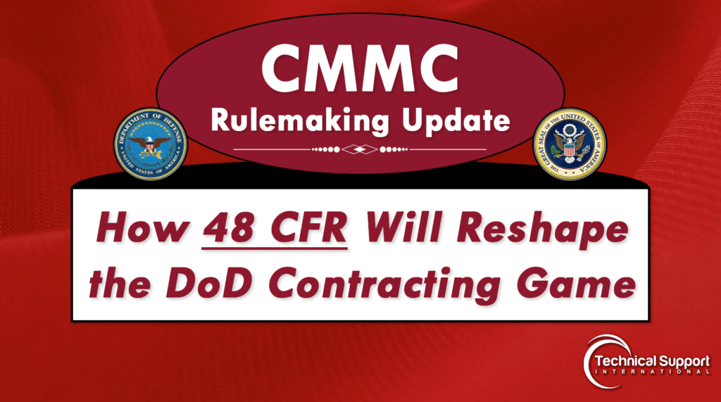 Header Design 2.00 CMMC Rulemaking Update: How 48 CFR Will Reshape the DoD Contracting Game