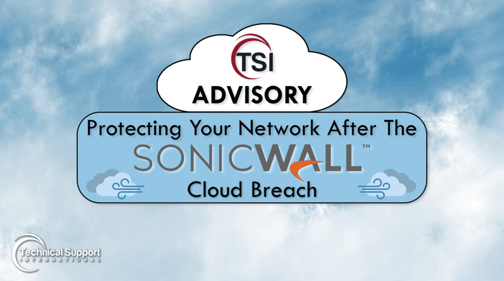 Header Design 2.00 TSI Advisory: Protecting Your Network After the SonicWall Cloud Breach